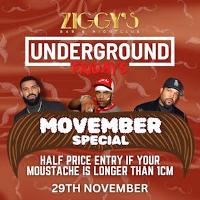 Underground Fridays at Ziggys MOVEMBER SPECIAL - 29th November