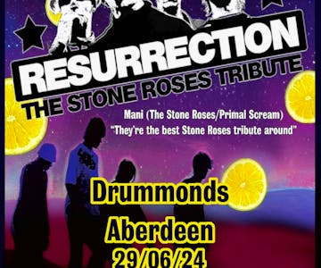 Resurrection Stone Roses  Drummonds Aberdeen