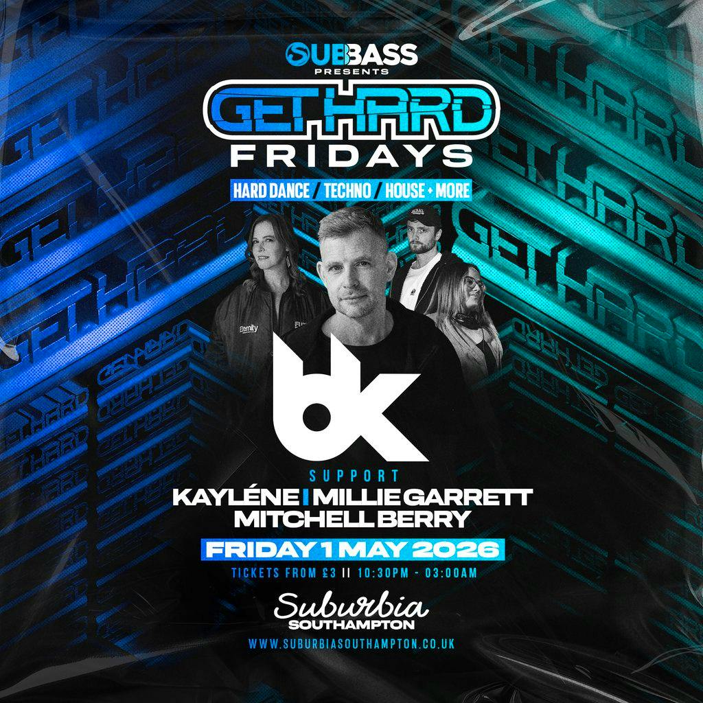 SubBass Presents: Get Hard Fridays with BK at Suburbia Southampton