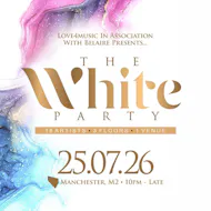 Love4Music Presents The White Party at To Be Confirmed Manchester