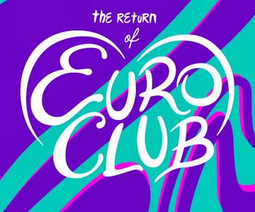 Eurovision Final Screening and Party! The Return of EuroClub
