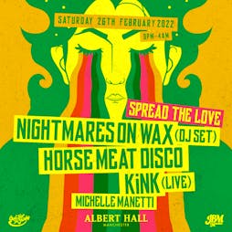 Spread The Love w/ Nightmares On Wax, Horse Meat Disco & KINK Tickets | Albert Hall Manchester  | Sat 26th February 2022 Lineup