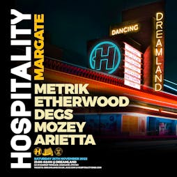 Hospitality Margate w/ Metrik, Etherwood & more Tickets | Dreamland Margate, Kent  | Sat 26th November 2022 Lineup