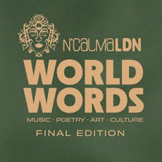 N'Calma World Words #018 - The Final Edition at Hootananny Brixton