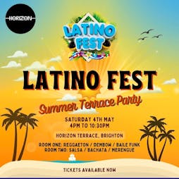 Latino Fest Summer Terrace Party (Brighton) Tickets | Horizon Club Brighton  | Sat 4th May 2024 Lineup
