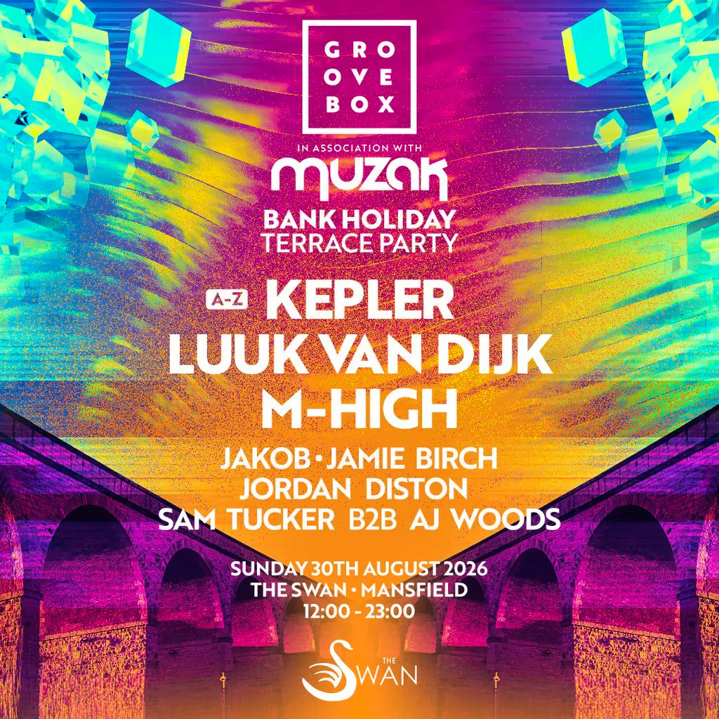 KEPLER, LUUK VAN DIJK & MORE | Groovebox & MUZAK Mansfield at The Swan Mansfield