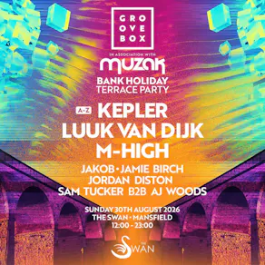 KEPLER, LUUK VAN DIJK & MORE | Groovebox & MUZAK Mansfield