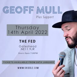 Geoff Mull LIVE + Support Tickets | The Fed Gateshead  | Thu 14th April 2022 Lineup