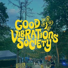 Good Vibrations Society 2024 at Pippingford Park
