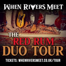 When Rivers Meet present the 'Red Rum Duo Tour' at The Black Prince