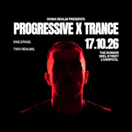 Roma Realm Presents: Progressive X Trance at The Bunker Liverpool