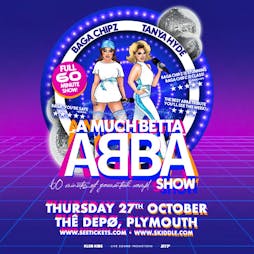 A MUCH BETTER ABBA SHOW with Baga Chipz Tickets | THE DEPO Plymouth  | Thu 27th October 2022 Lineup