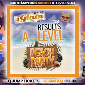 Glam - Southampton's Biggest A-LEVEL Results Party @ Trilogy