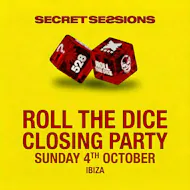 Secret Sessions Ibiza | Roll the Dice | Closing Party at Secret Ibiza Location