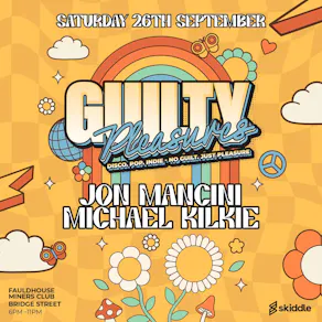 Guilty Pleasures - FAULDHOUSE- Sept 26th -