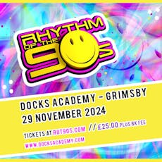 Rhythm of the 90s - Docks Academy - Fri 29th Nov at Docks Academy