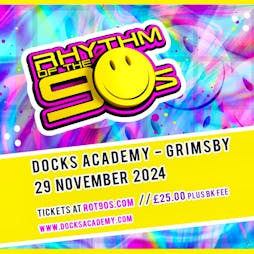 Rhythm of the 90s - Docks Academy - Fri 29th Nov Tickets | Docks Academy Grimsby   | Fri 29th November 2024 Lineup