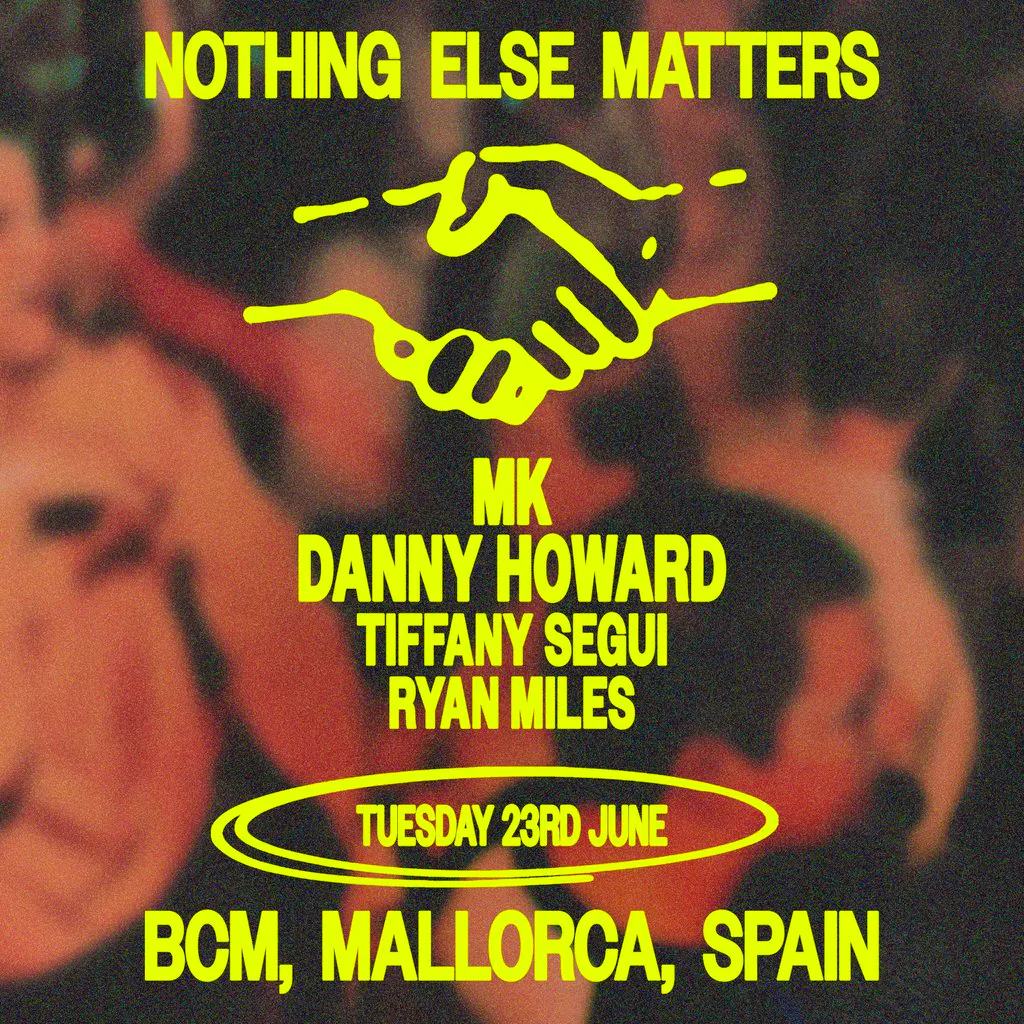Nothing Else Matters pres - MK + Danny Howard at BCM
