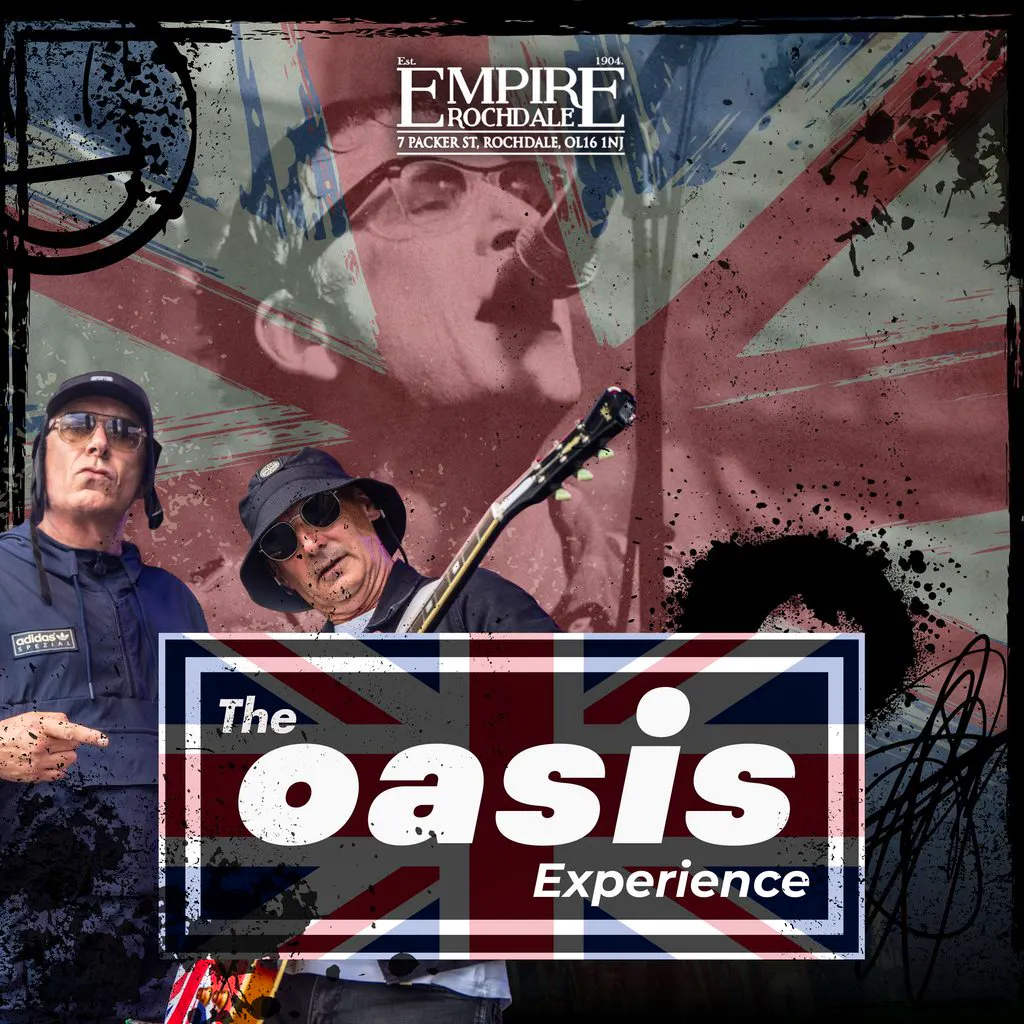 The Oasis Experience. Live at Empire Rochdale at Empire Rochdale