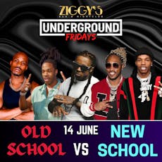 Underground Friday at Ziggys OLD vs NEW SCHOOL 14 June at Ziggys