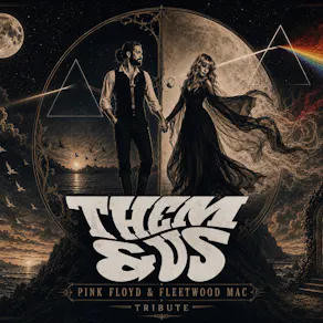 Them & Us- Pink Floyd & Fleetwood Mac Tribute