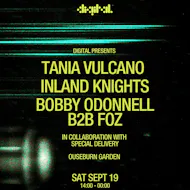 DIGITAL Presents: Tania Vulcano, Inland Knights, Bobby Odonnell at Ouseburn Garden