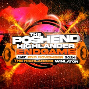 Poshend - Highlander Endgame!