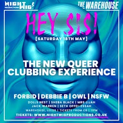 Hey SIS! Tickets | Warehouse Leeds Leeds  | Sat 18th May 2024 Lineup