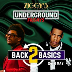 Underground Friday at Ziggys BACK 2 BASICS 24 May at Ziggys