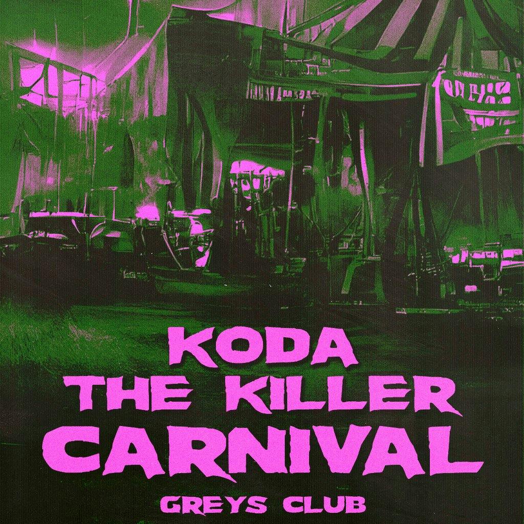 Tickets Koda Halloween Pt.1 the Killer Carnival / SOLD OUT! Greys