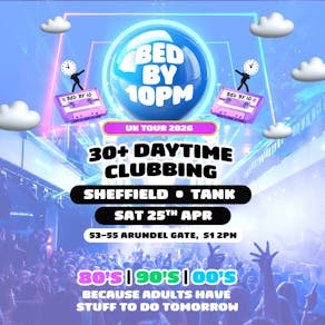 Bed By 10pm Returns To Sheffield!