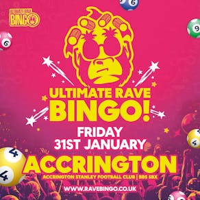 Ultimate Rave Bingo // Accrington // Friday 31st January