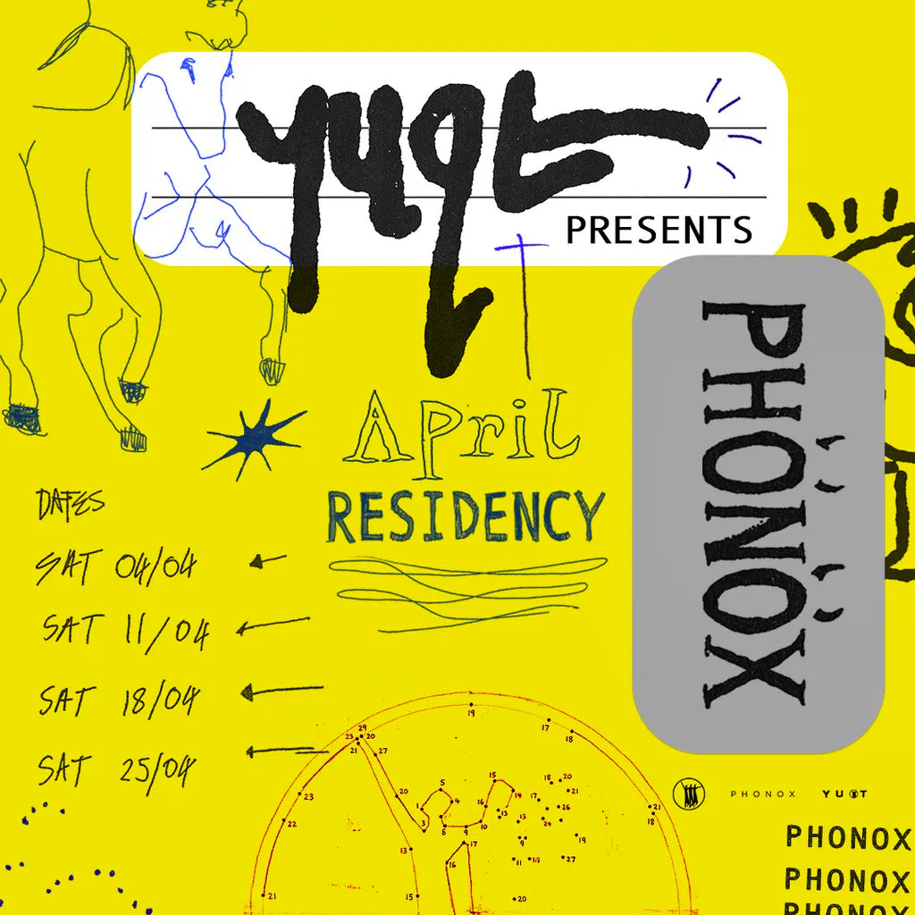 Y U QT: 4 Saturdays at Phonox (25th April) at Phonox