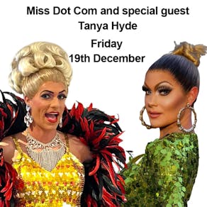 Drag Cabaret Night Miss Dot Com & Tanya Hyde