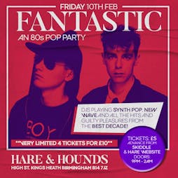 Fantastic 80s Party! Tickets | Hare And Hounds Birmingham  | Fri 10th February 2023 Lineup