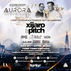 UK Trance Society presents Aurora w/ XiJaro & Pitch at Tiger Tiger London
