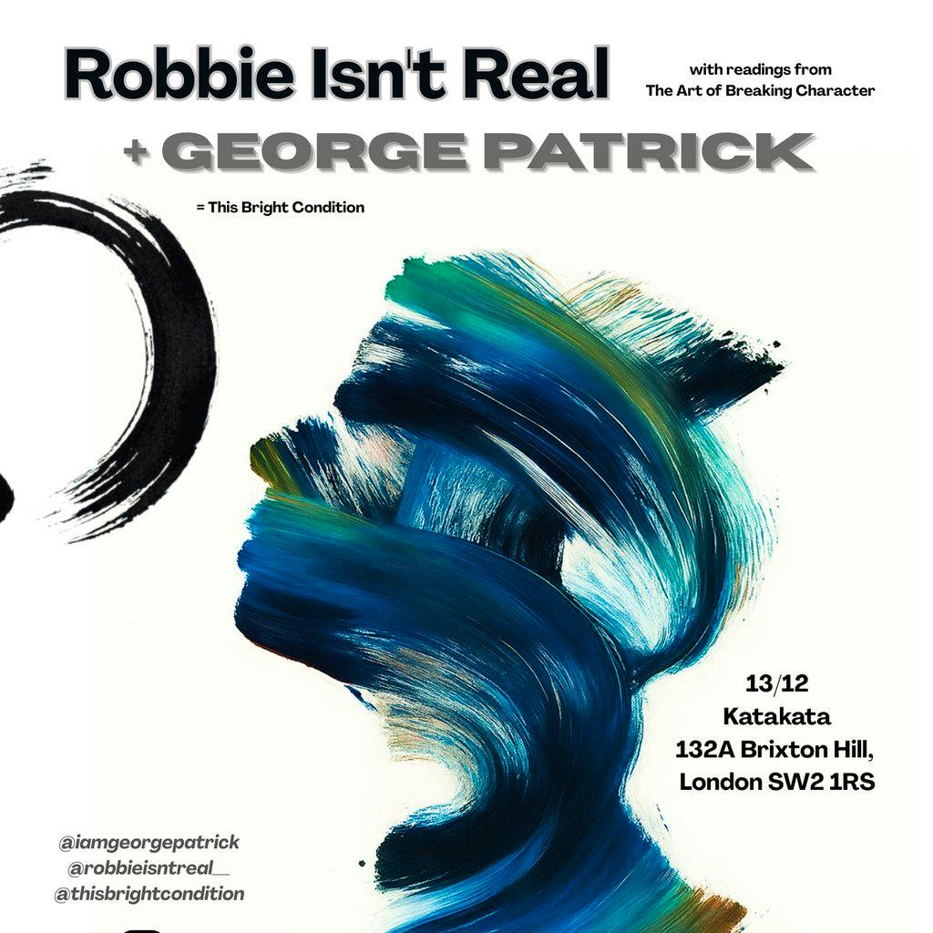 Robbie Isn't Real + George Patrick = This Bright Condition at Katakata