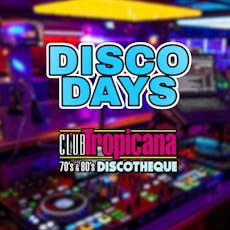 Disco Days Edinburgh at Club Tropicana