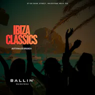 Ibiza Classics Bottomless Brunch at BALLIN' Maidstone