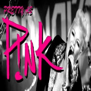 Pretty as Pink - P!nk Tribute - Re:sell tickets only