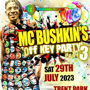 MC BUSHKINS OFF KEY PARTY Pt.3