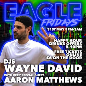 Eagle Fridays with DJ Wayne David and Aaron Matthews