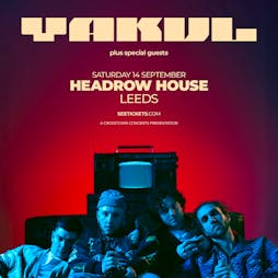 Yakul Tickets | Headrow House Leeds  | Sat 14th September 2024 Lineup