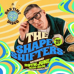 Day Time Disco Presents The Shapeshifters [4-hr set] Tickets | Joshua Brooks Manchester  | Sat 29th June 2024 Lineup
