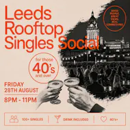 Leeds Rooftop Singles Social | 100+ Singles | Over 40s at The Rooftop Social