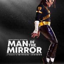 MAN IN THE MIRROR A tribute to Michael Jackson | Babbacombe Theatre Torquay  | Fri 21st March 2025 Lineup