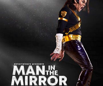 MAN IN THE MIRROR A tribute to Michael Jackson