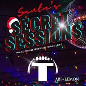 Santas Secret Sessions w/ BIG T and Friends