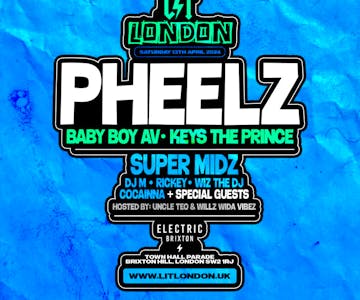 Lit London:PHEELZ Live in London with BABY BOY AV & More