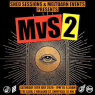 MvS 2 (Meltdarn Vs Shed 2) at Fez Club Sheffield